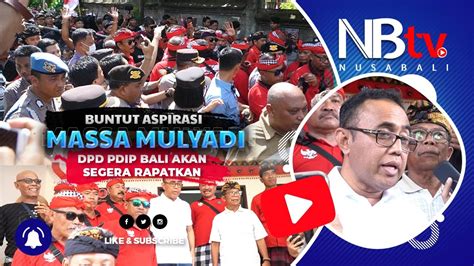 Buntut Aspirasi Massa Mulyadi Dpd Pdip Bali Akan Segera Rapatkan Youtube