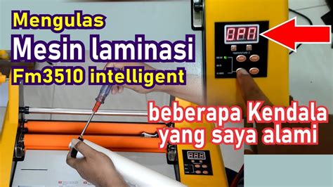 Mengulas Mesin Laminasi Fm 3510 Intelligent Kendala Yang Saya Alami