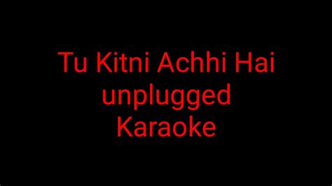 Tu Kitni Achhi Hai Unplugged Karaoke With Lyrics Youtube