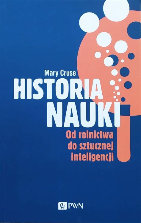 Mary Cruse Historia Nauki Od Rolnictwa Do Sztucznej Inteligencji