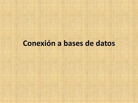 PPT Conexión a bases de datos PowerPoint Presentation free download