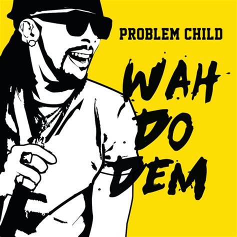 Stream Wah Do Dem by Problem Child | Listen online for free on SoundCloud