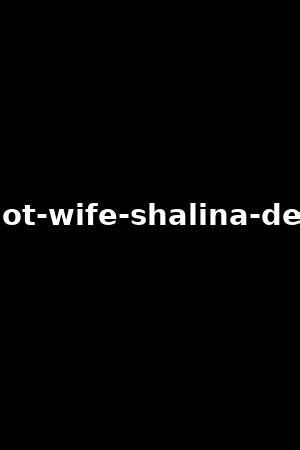 My Hot Wife Shalina Devine Shalina Devine Lana Roy Xb