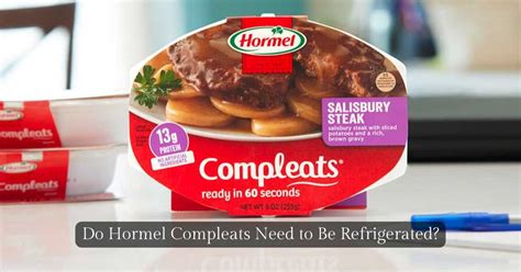 Do Hormel Compleats Need To Be Refrigerated Expert Tips