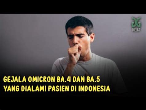 Gejala Omicron Ba Dan Ba Yang Dialami Pasien Di Indonesia Youtube