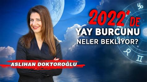 Aslıhan Doktoroğlu yorumluyor 2022 yılında Yay burcunu neler bekliyor