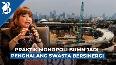 Praktik Monopoli Bumn Jadi Penghalang Swasta Bersinergi Youtube