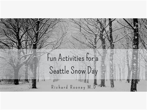 Richard Rooney M.D, on Fun Activities for a Snow Day in Seattle ...