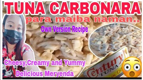 Paano Magluto Ng Tuna Carbonara Pinoy Tuna Carbonara Cheesy And Creamy