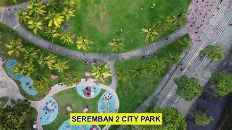 Seremban 2 City Park 2020 Youtube