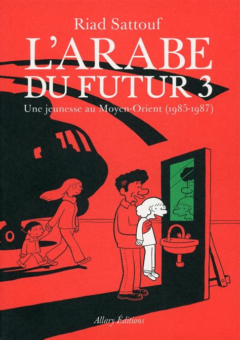 L Arabe Du Futur T Une Jeunesse Au Moyen Orient De Riad