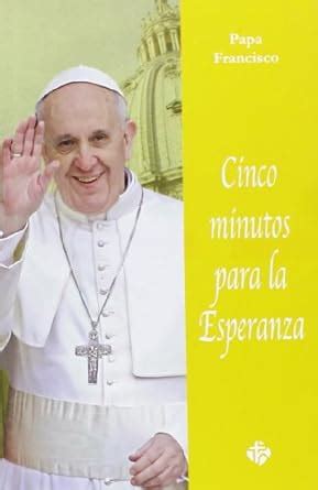 Cinco Minutos Para La Esperanza Sin Coleccion Bergoglio Jorge