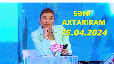 Səni axtarıram 15 04 2024 Tam veriliş Seni axtariram 15 04 2024 Tam