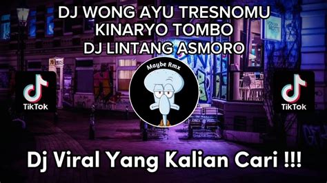 Dj Wong Ayu Tresnomu Kinaryo Tombo Dj Lintang Asmoro Viral Tiktok