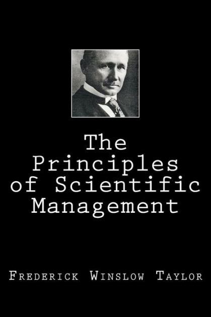 The Principles Of Scientific Management By Frederick Winslow Taylor Paperback Barnes And Noble®