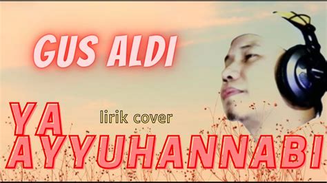 Ya Ayyuhannabi Sholawat Gus Aldi Lirik Video Mudah Di Ikut Youtube