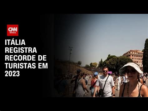 Número de turistas na Itália bateu recorde em 2023 CNN Brasil