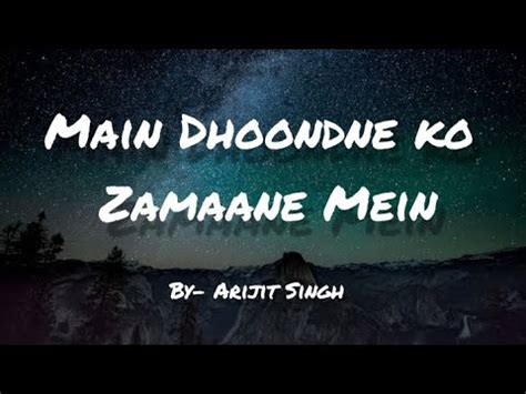 Main Dhoondne Ko Zamaane Mein Arijit Singh Sad Song Heart