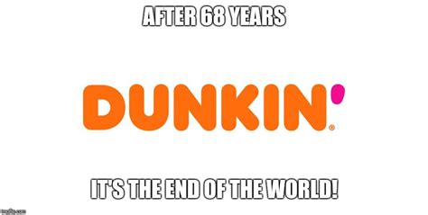 Dunkin Donuts Memes And S Imgflip