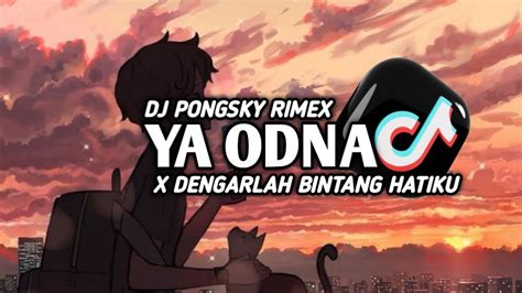 Dj Ya Odna X Dengarlah Bintang Hatiku Speed Up Reverb Remix