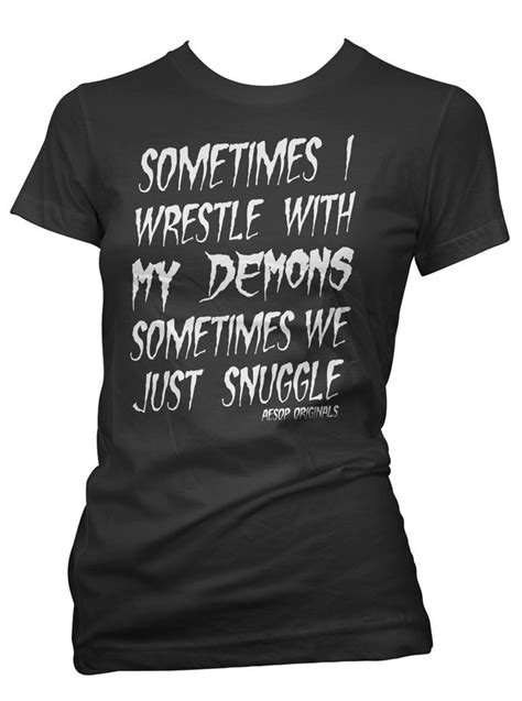 Womens Sometimes I Wrestle With My Demons Tee By Aesop Originals