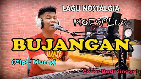 Bujangan Koes Plus Cover Budi Sinaga Youtube