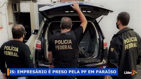 Empresário é Preso Pela Polícia Federal Em Paraíso Youtube