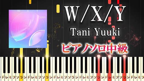 W X Y Tani Yuuki Youtube