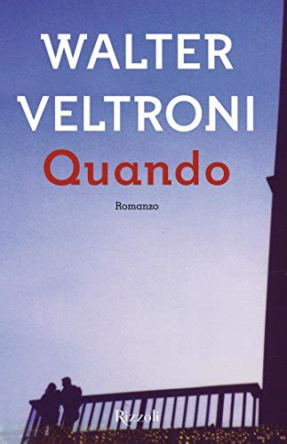 Il Mio Mondo Di Libri Recensione Quando Di Walter Veltroni