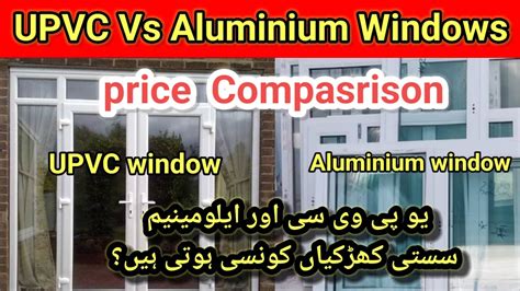 Upvc Vs Aluminium Window Price Comparison Between Upvc And Aluminium