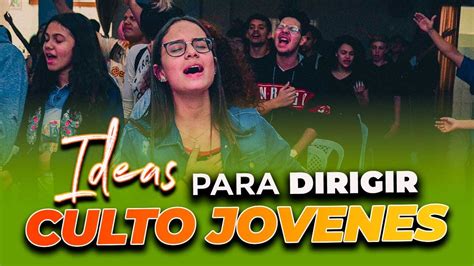 IDEAS PARA DIRIGIR UN CULTO DE JOVENES CRISTIANOS 2022 IDEAS PARA