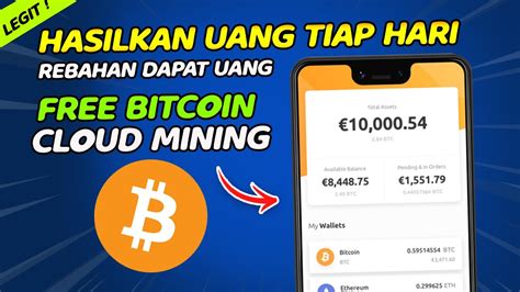 Hasilkan Uang Tiap Hari Free Bitcoin Cloud Mining Mining BTC Di HP