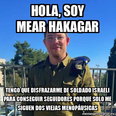 Meme Personalizado Hola Soy Mear Hakagar Tengo Que Disfrazarme De