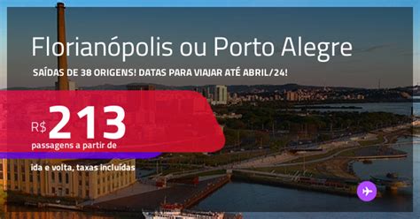 Passagens para FLORIANÓPOLIS ou PORTO ALEGRE A partir de R 213 ida e