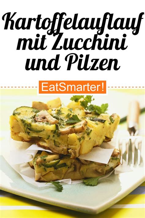 Kartoffelauflauf Mit Zucchini Und Pilzen Rezept Eat Smarter