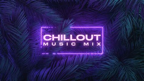 Chill Out Music Mix 2021 Best Chill Music Mix 1 YouTube