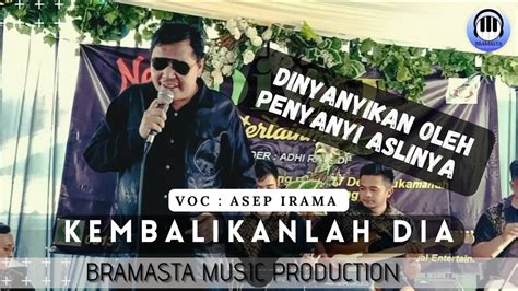 Asep Irama Kembalikanlah Dia Live Session Dinyanyikan Langsung