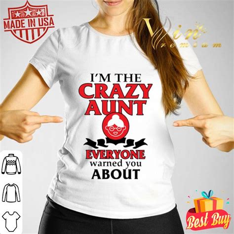 Im The Crazy Aunt Everyone Warned You About Shirt Hoodie Sweater