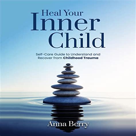 Heal Your Inner Child Self Care Guide To Understand And