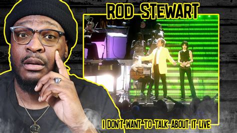 Rod Stewart I Don T Want To Talk About It Live Reaction Review