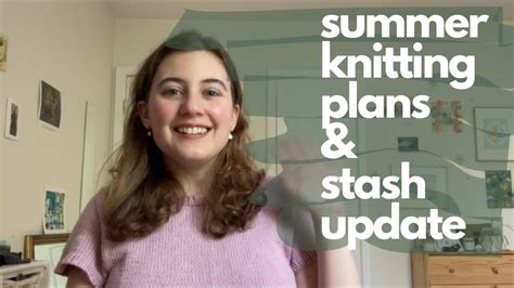 Summer Knitting Plans And Stash Update Knitting Patterns Crafting