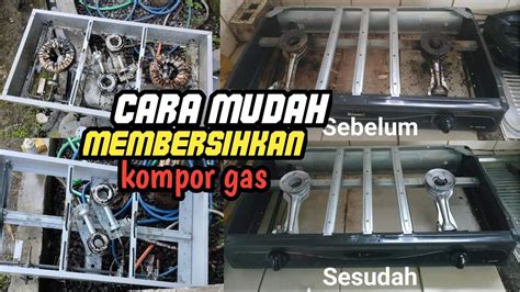 CARA PEMBERSIHAN KERAK DAN KOTORAN MEMBANDEL PADA KOMPOR RINAI YouTube