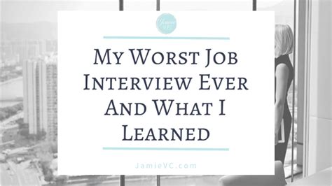 My Worst Job Interview Ever And What I Learned JamieVC