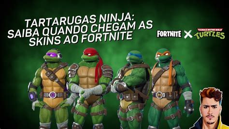 TARTARUGAS NINJA SAIBA QUANDO CHEGAM AS SKINS AO FORTNITE YouTube