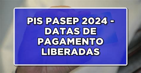 Calendário Pis Pasep 2024 Veja Se Você Tem Direito Ao Abono Salarial E