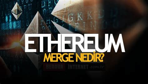 Ethereum Merge Nedir Bedavainternet Tr