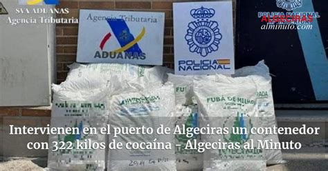 Intervienen En El Puerto De Algeciras Un Contenedor Con 322 Kilos De