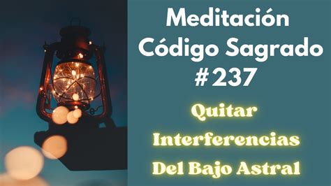 Quitar Interferencias Del Bajo AstralCódigo Sagrado para eliminar