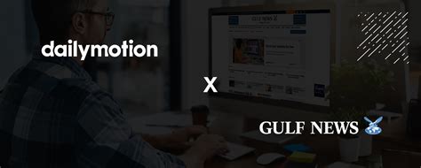 Dailymotion And Gulf News Join Forces Campaign Middle East