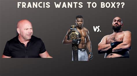 Francis Ngannou Wants To Box Tyson Fury Or Deontay Wilder Dana White